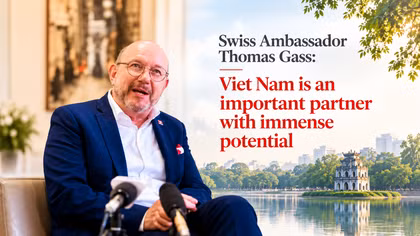 Swiss Ambassador Thomas Gass: Vietnam Is an important partner with great potential 