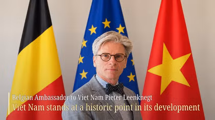 Belgian Ambassador to Viet Nam Pieter Leenknegt: Viet Nam is at a historic point in its development