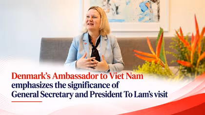 Denmark’s Ambassador to Viet Nam underscores the significance of General Secretary and President To Lam’s visit to Denmark