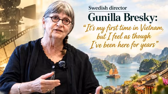 Swedish director Gunilla Bresky: It’s my first time in Vietnam, but I feel as though I’ve been here for years