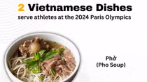 Two Vietnamese dishes selected to serve athletes at 2024 Paris Olympics